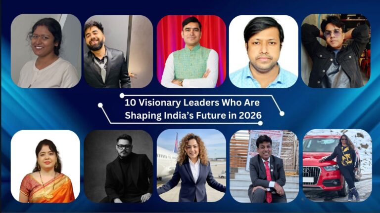 10 Visionary Leaders Who Are Shaping India’s Future
